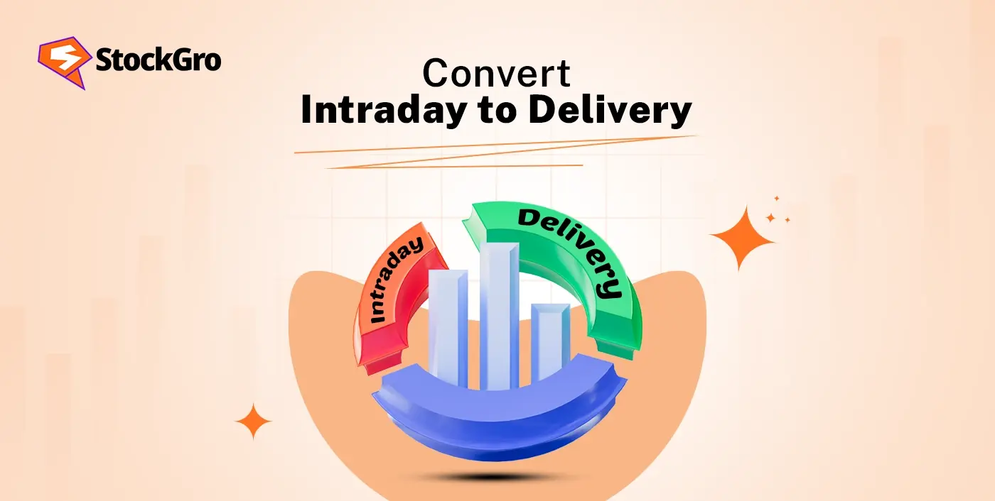 How to Convert Intraday to Delivery: Step-by-Step Guide