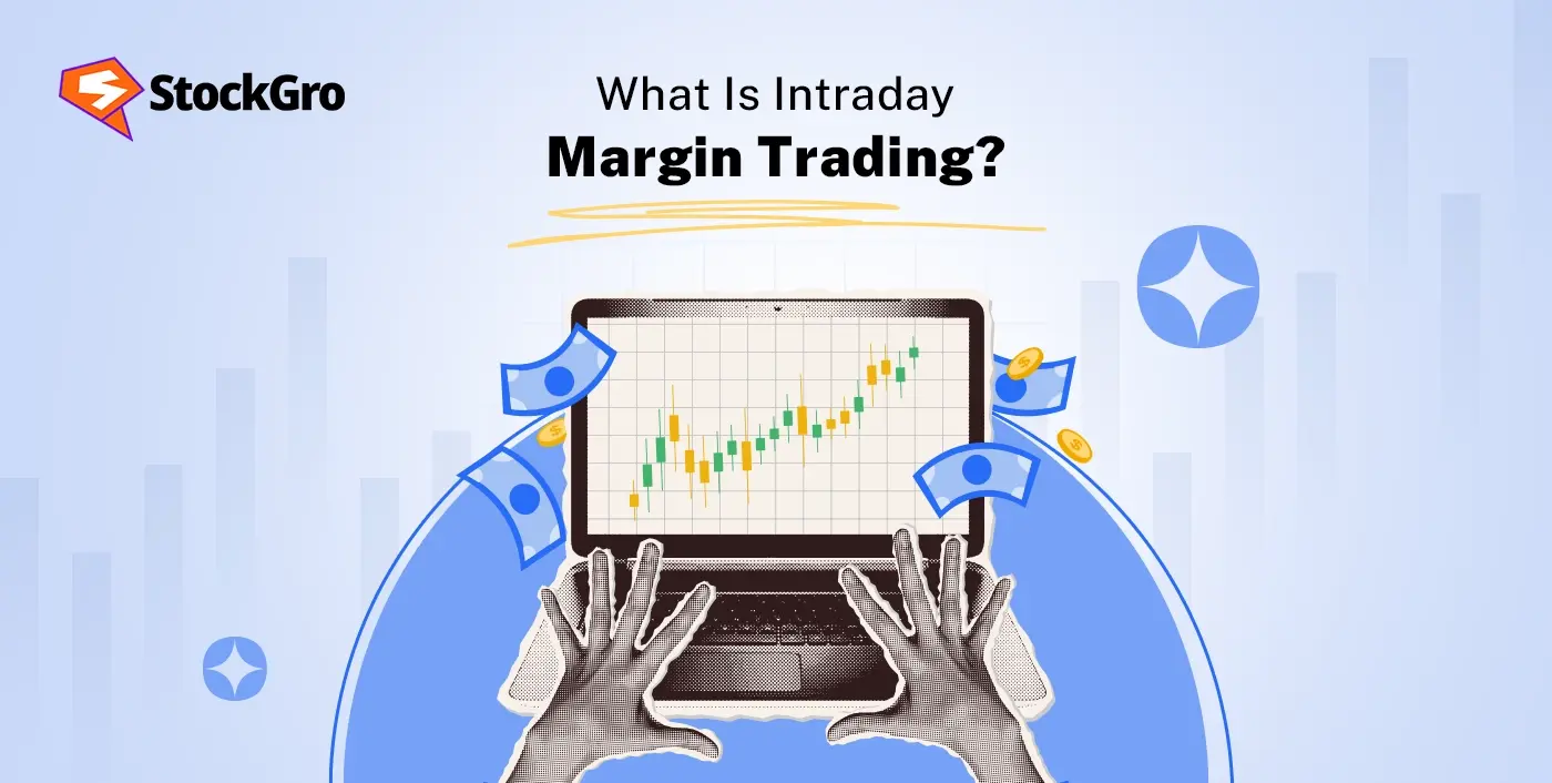 What Is Intraday Margin Trading? Everything You Should Know